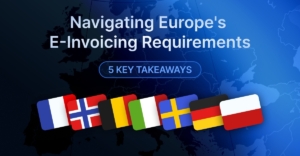 5 key takaways from the recent webinar on navigating Europe's e-invoicing requirements, flags of european countires - France, Denmark, Belgium, Italy, Sweden, Germany, Poland